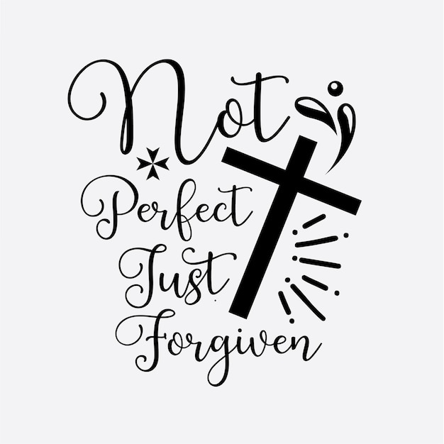 Дизайн футболки not perfect just forgiven