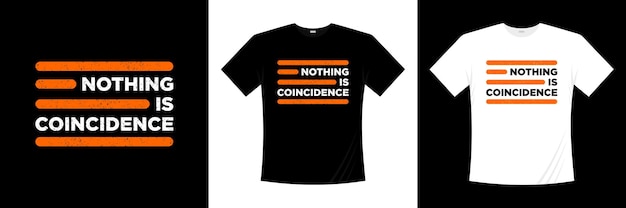 Niente è una coincidenza ispiratrice citazioni t shirt design. progettazione di lettere di citazione di vita.