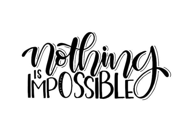 Nothing is impossible hand lettering motivational quote