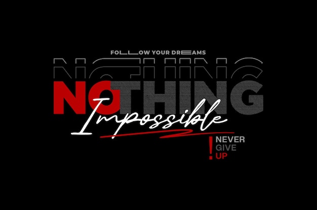 Nothing is impossible typography graphic for t shirt poster and etc