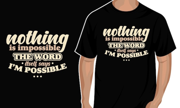 Nothing is impossible the word itself says Im possible quote tshirt