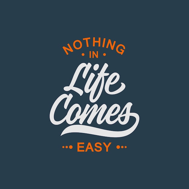 Nothing in life comes easy text art Calligraphy simple white typography design
