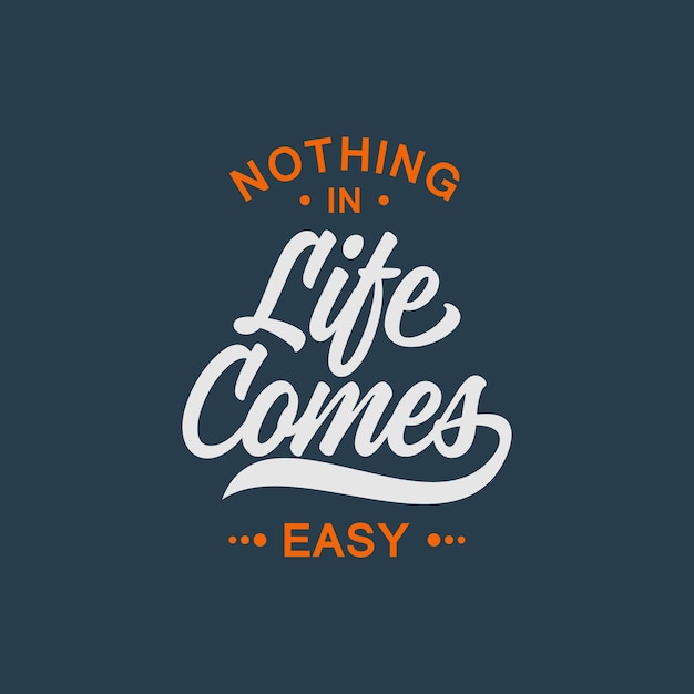 Nothing in life comes easy text art calligraphy simple white typography design