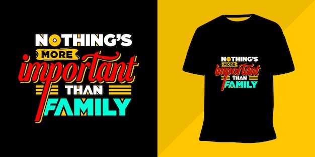 Nothing's more important than family quote lettering t-shirt design vector