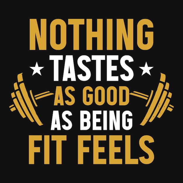 Nothing tastes as good gym or fitness t-shirt designs