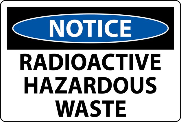 Notice Sign Radioactive Hazardous Waste