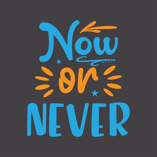 Now or never vector typography design