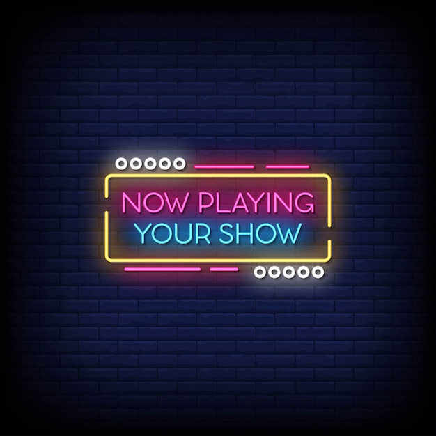 Now playing your show neon signs style text