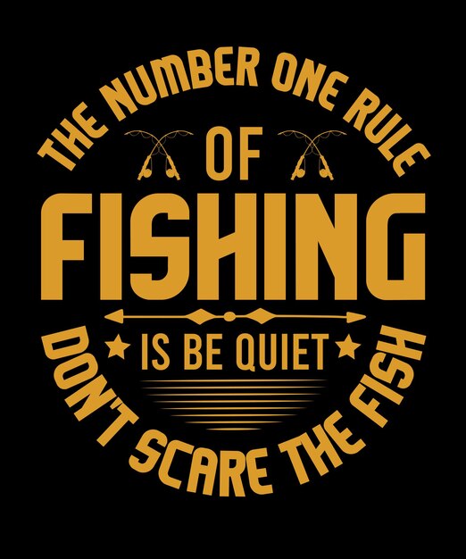 The number one rule of fishing is be quiet Dont scare the fish Tshirt Design with Editable Text