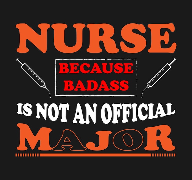 Vector nurse because badass is not an official major typography t shirt design