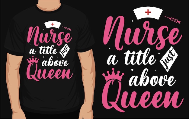 Vector nurse a little above queen typographic tshirt design