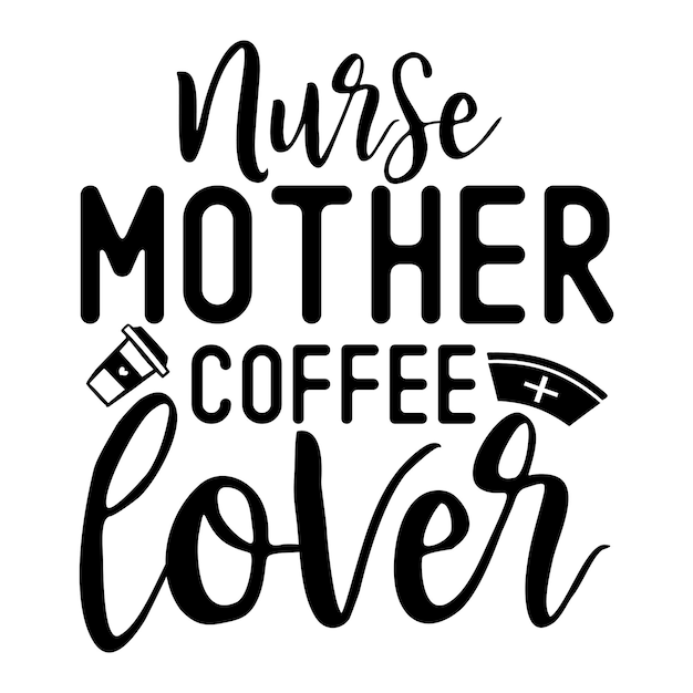 nurse mother coffee lover SVG