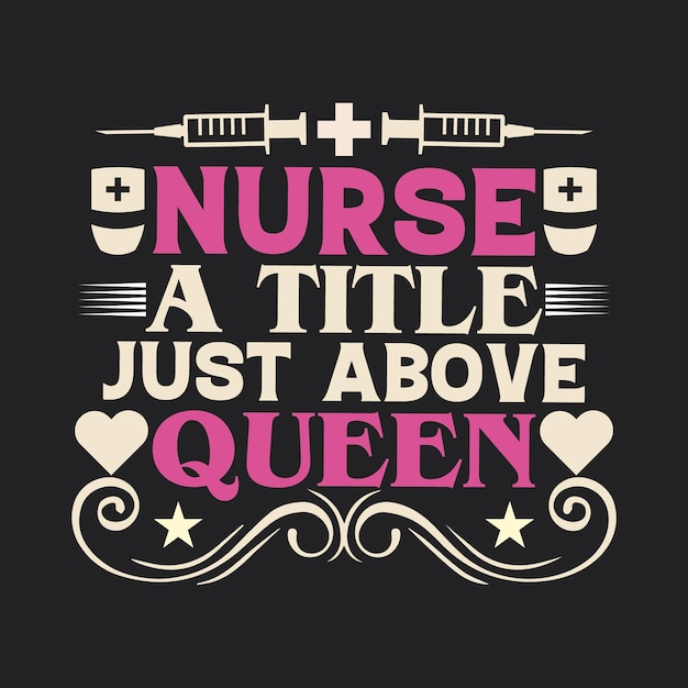 NURSE A TITLE JUST ABOVE QUEEN