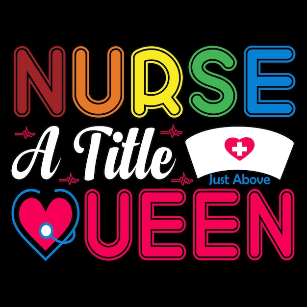 Vector nurse a title just above t-shirt design vector illustration