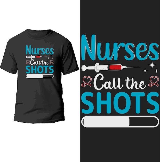 Nurses call the shots t shirt design