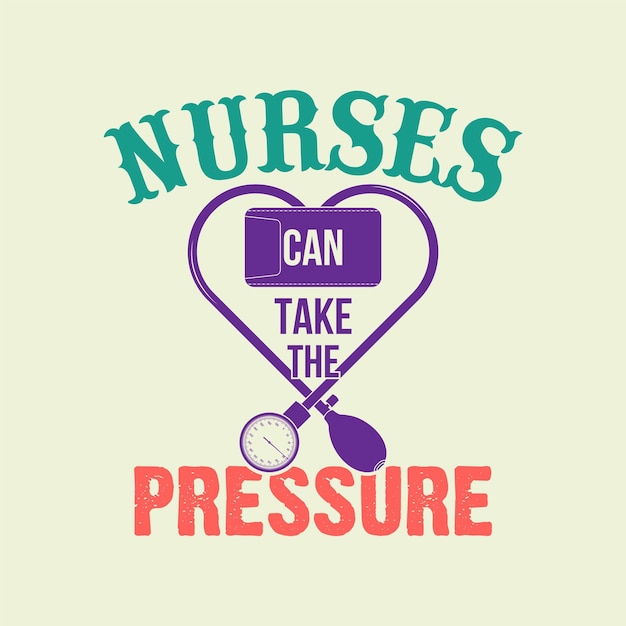 'Nurses can take the pressure' 슬로건과 심장 모양의 혈압계 벡터.