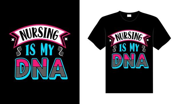 Nursing is my DNA Nurse Tshirt design typography lettering merchandise design