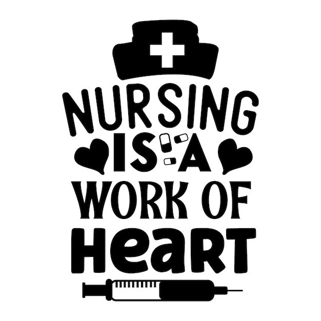 Nursing is a work of heart Typography Premium Vector Design quote template