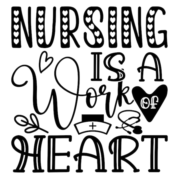 Nursing is a work of Heart