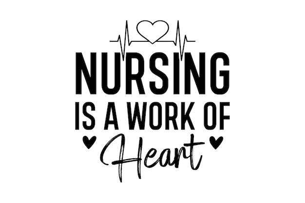 Nursing is a Work of Heart