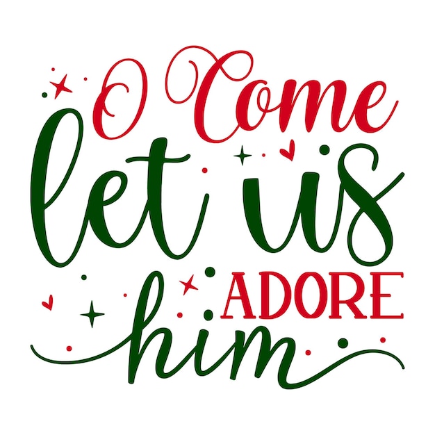 O come let us adore him Unique typography element Premium Vector Design