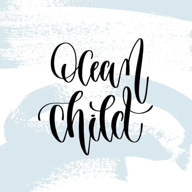 Ocean child hand lettering typography poster about summer time positive quote