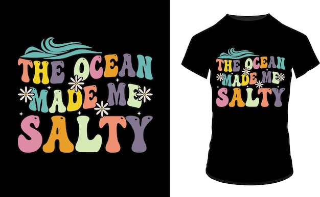 The ocean made me salty typography t shirt design