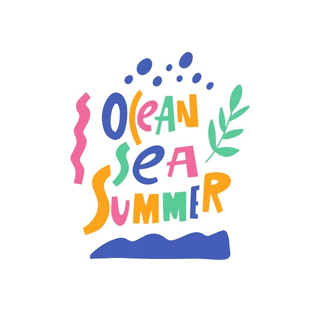 Ocean sea summer hand drawn colorful lettering phrase