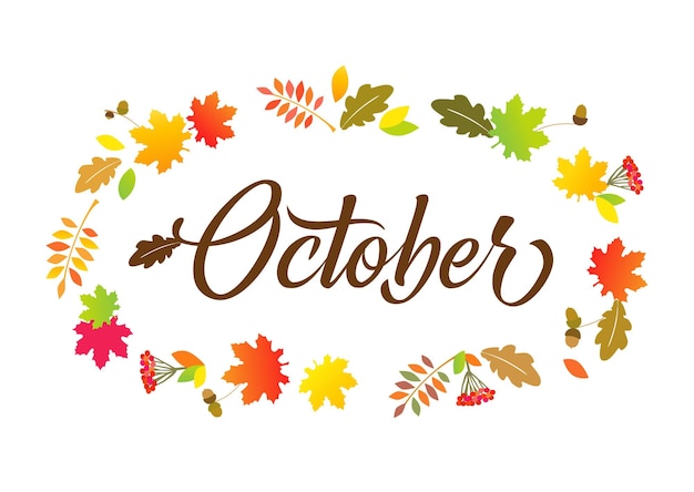 Vector october calligraphic card autumn background with colored leaves and calligraphy vector template