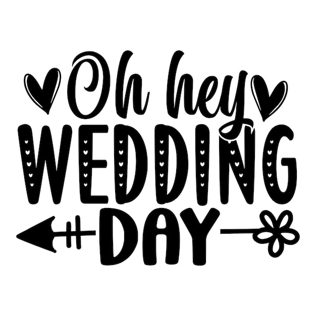 Oh hey wedding day SVG