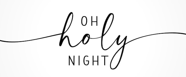 Oh Holy Night, calligraphy lettering banner. Christmas inscription. Greeting card black typography.