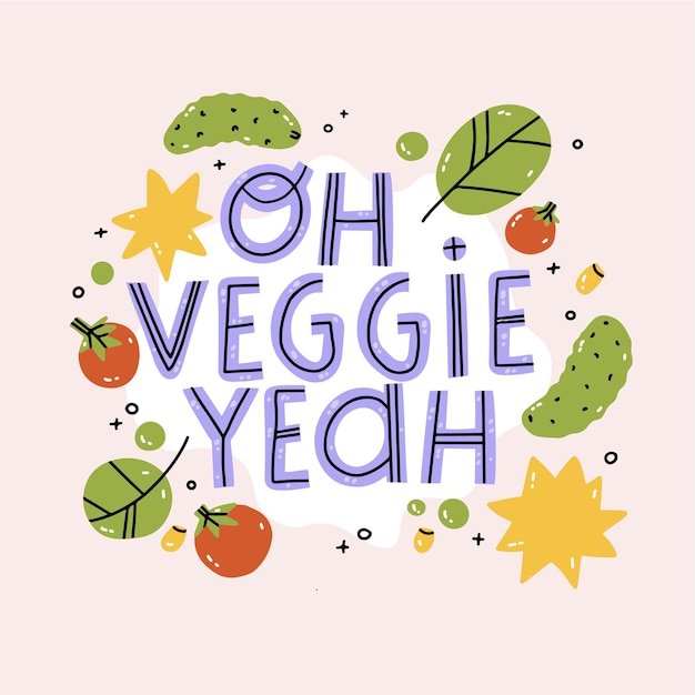 Oh veggie yeah. illustration motivation quote for your card, banner, poster. vegetarian, vegan