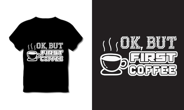 Vector ok maar eerst koffie creatieve typografie t-shirtontwerp