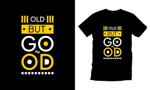 Old but good typography t shirt design premium vector