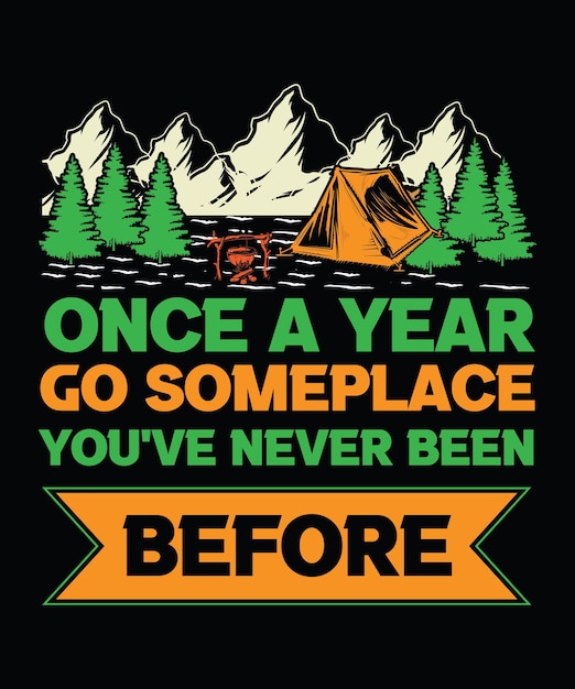 Vector once a year go someplace you've never been tshirt design print templatetypography vector