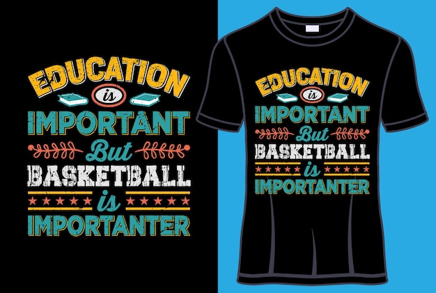 Onderwijs is belangrijk, maar basketbal is belangrijker typografie t-shirtontwerp