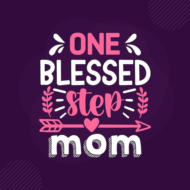 One blessed stepmom lettering Premium Vector Design