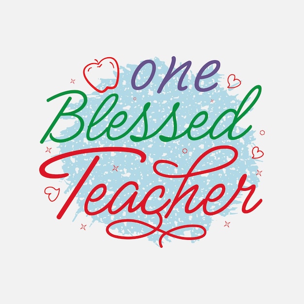 One Blessed Teacher vector illustration typography for t shirt poster