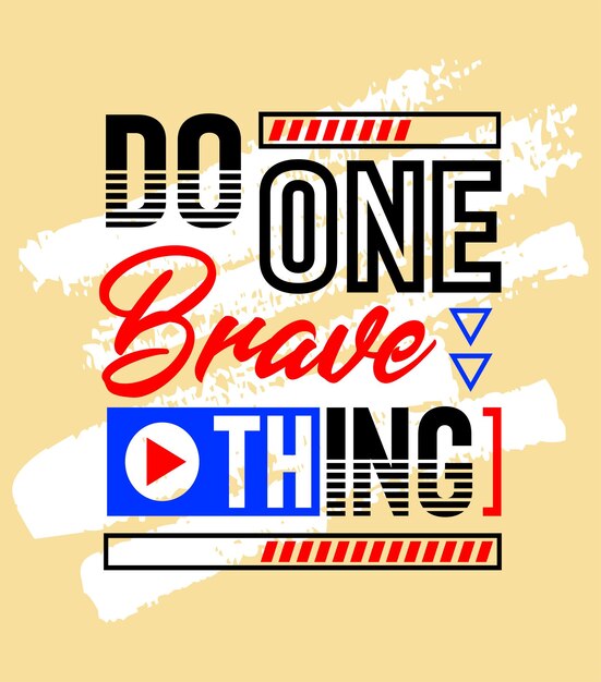 Do one brave thing motivational inspirational quote Short phrases quotes typography slogan grunge