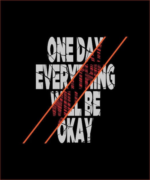 one day everything typography t shirt design