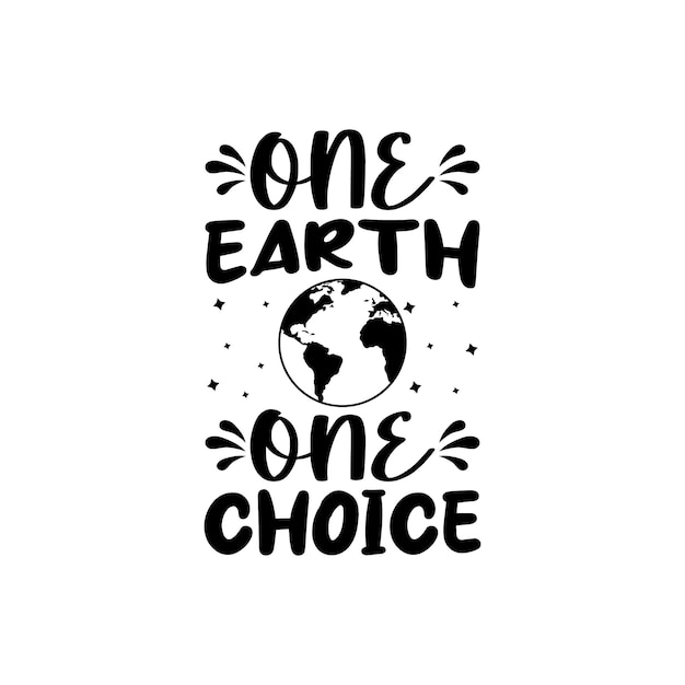 One Earth One Choice vector tshirt design Earth day tshirt design