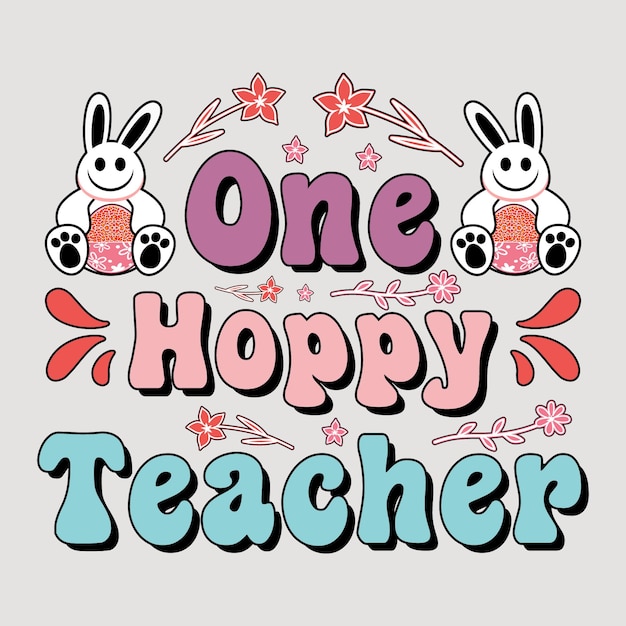 One hoppy teacher, sublimatie, pasen, vrolijk pasen, paast-shirt, paascitaten, paashaas.