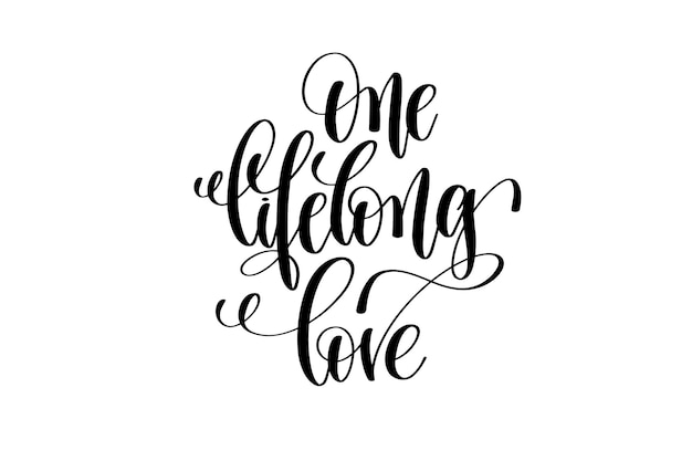 One lifelong love hand lettering inscription positive quote motivational and inspirational