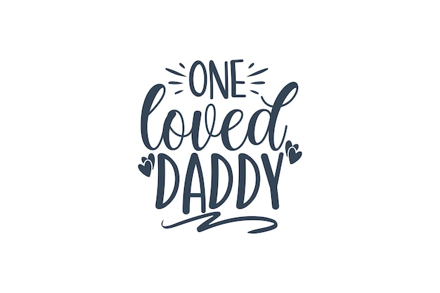 one loved daddy