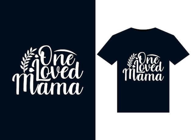 One Loved Mama-illustraties voor printklare T-shirts