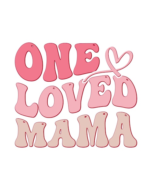 Vector one loved mama mothers day t shirt design print template