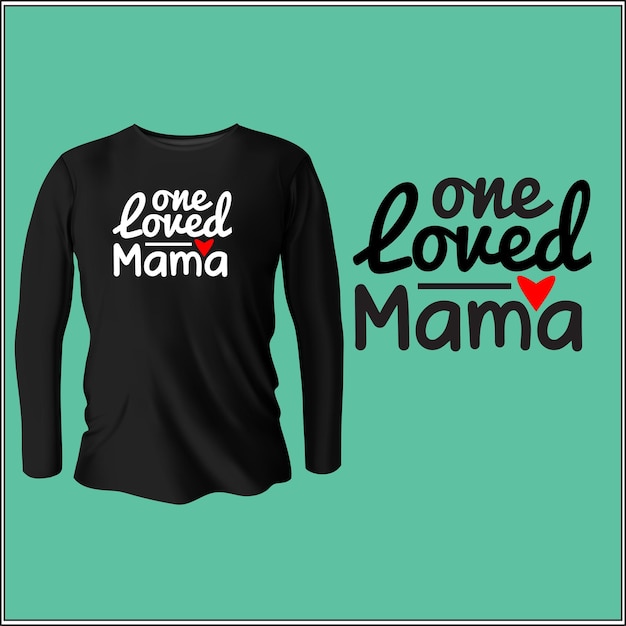 one loved mama t-shirt design with vector