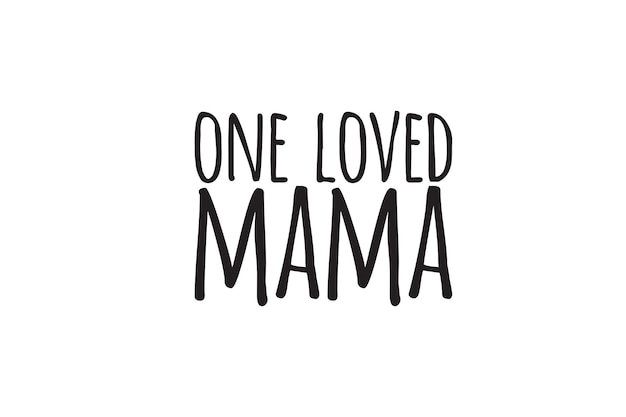Vector one loved mama t-shirt t-shirt