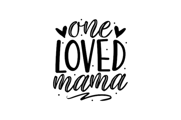 One loved mama vector file