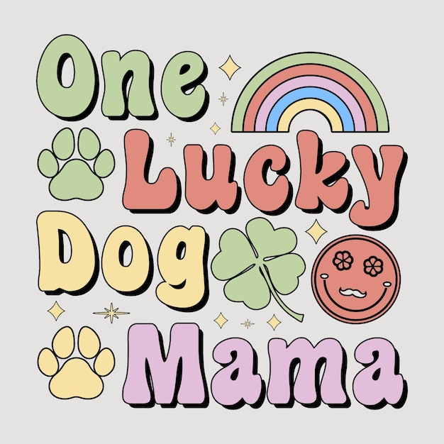 Vector one lucky dog mama, st. patrick's day sublimation, st. patrick's t-shirt, sublimation.